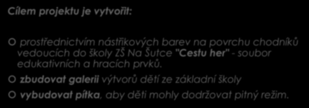 1. "Dobrý den, pojďte ven" aneb VRAŤME DĚTI DO ULIC Cílem projektu je vytvořit: prostřednictvím nástřikových barev na povrchu chodníků vedoucích do školy ZŠ Na