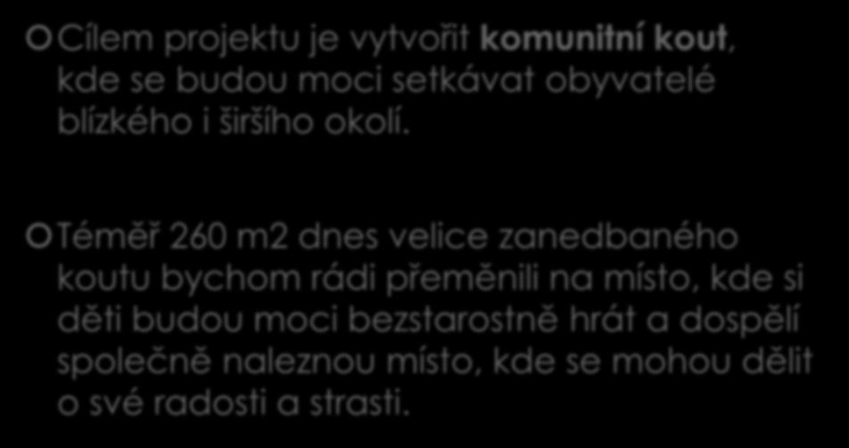 2. Hercovka ŽIJE - CÍL Cílem projektu je vytvořit komunitní kout, kde se budou