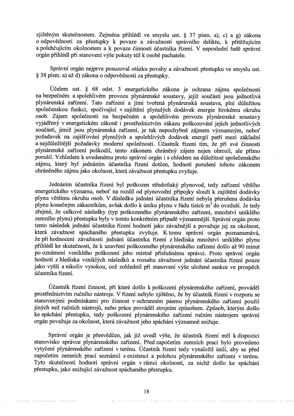 zjištěným skutečnostem. Zejména přihlédl ve smyslu ust. 37 písm.