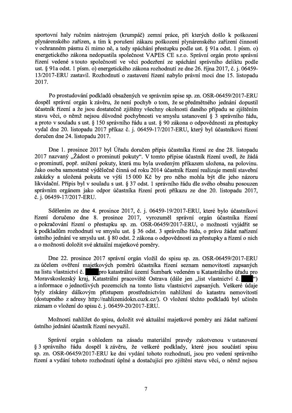 sportovní haly ručním nástrojem (krumpáč) zemní práce, při kterých došlo k poškození plynárenského zařízen, a tím k porušení zákazu poškození plynárenského zařízení činností v ochranném pásmu či mimo
