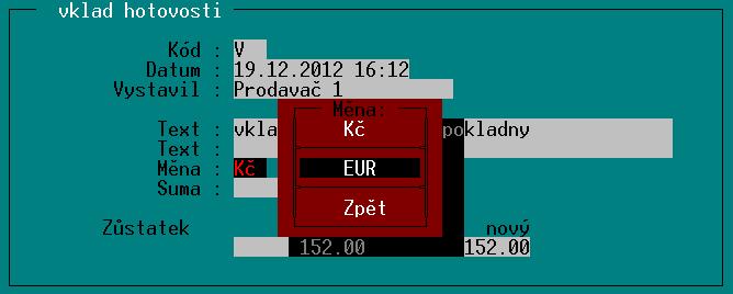 Obdobně se zobrazuje také současná tržba po stisku klávesy <F6>. Jsou upraveny i operace pro pohyby peněz v pokladně, konkrétně vklad, výběr a převod peněz mezi pokladnami.