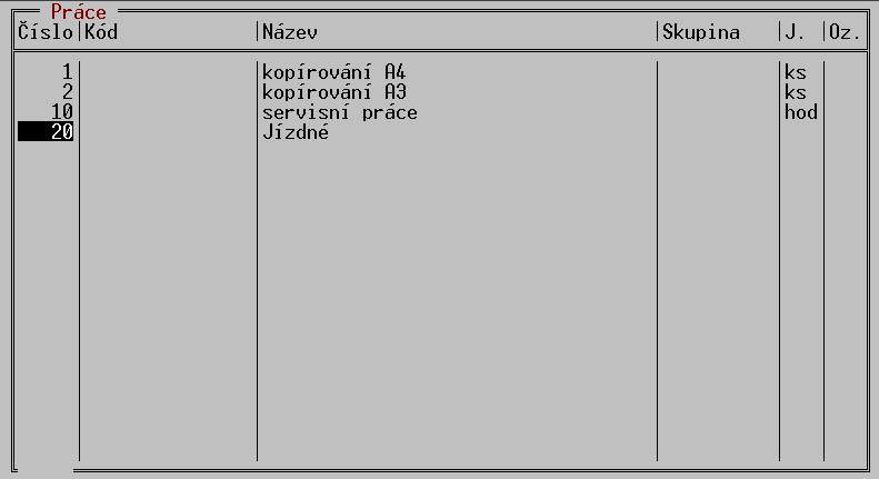 Číselník prací 6. Číselník prací Ovládání číselníku PRÁCE je obdobné ovládání číselníku ZBOŽÍ, proto jsou zde popisovány pouze rozdíly mezi těmito dvěma funkcemi.