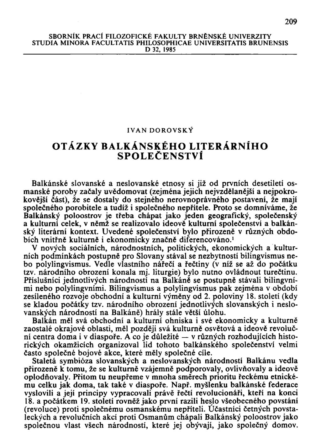 SBORNÍK PRACÍ FILOZOFICKÉ FAKULTY BRNĚNSKÉ UNIVERZITY STUDIA MI NORA FACULTATIS PHILOSOPHICAE UNIVERSITATIS BRUNENSIS D 32, 1985 209 IVAN DOROVSKÝ OTÁZKY BALKÁNSKÉHO LITERÁRNÍHO SPOLEČENSTVÍ
