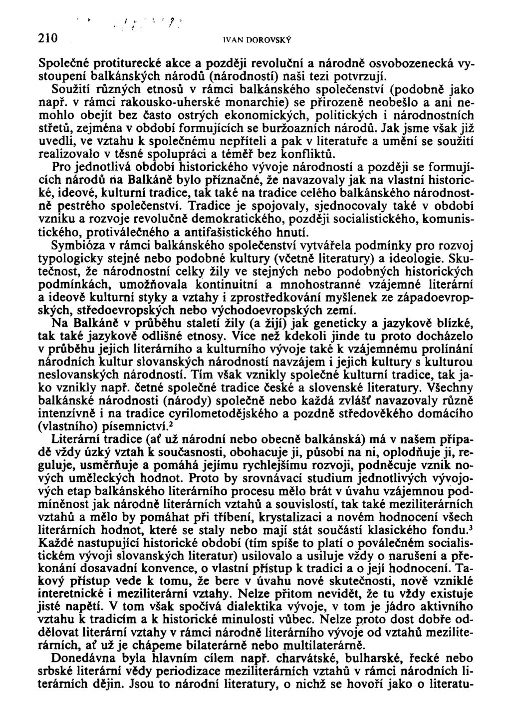 210 IVAN DOROVSKÝ Společné protiturecké akce a později revoluční a národně osvobozenecká vystoupení balkánských národů (národností) naši tezi potvrzují.