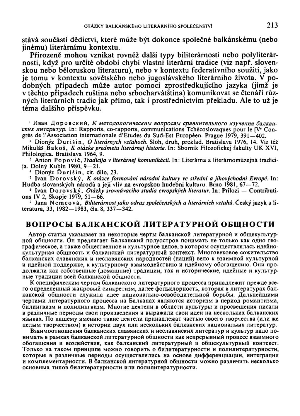 OTÁZKY BALKÁNSKÉHO LITERÁRNÍHO SPOLEČENSTVÍ 213 stává součástí dědictví, které může být dokonce společné balkánskému (nebo jinému) literárnímu kontextu.