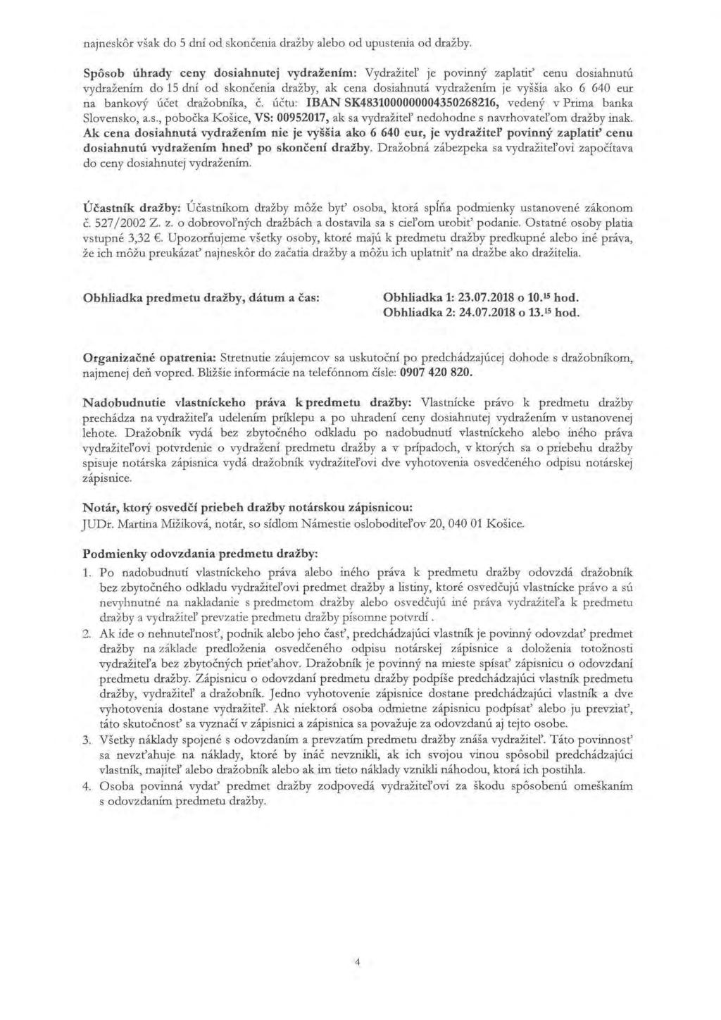 najneskôr však do 5 dní od skončenia dražby alebo od upustenia od dražby.