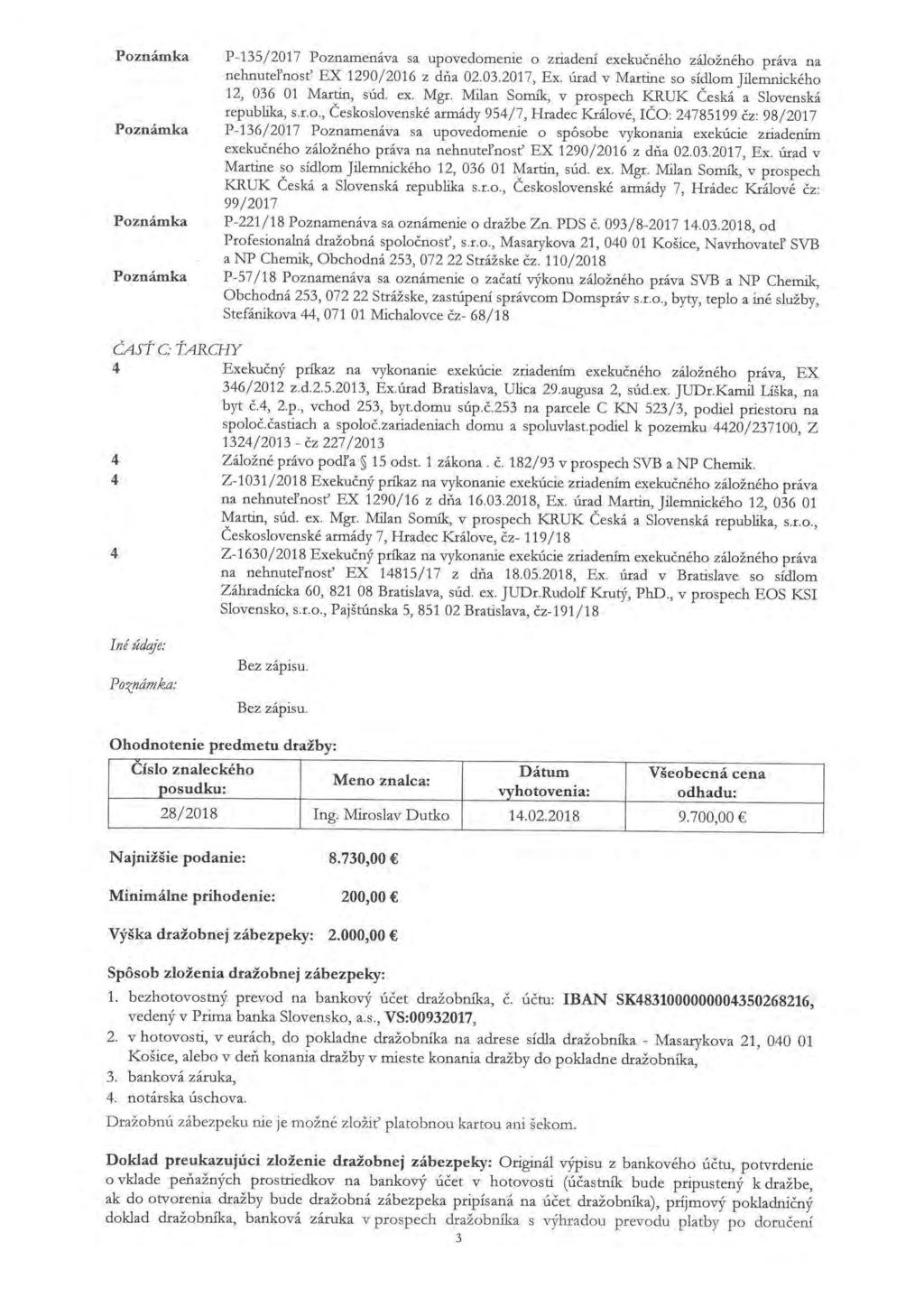 Poznámka Poznámka Poznámka Poznámka P-135/2017 Poznamenáva sa upovedomenie o zriadení exekučného záložného práva na nehnuteľnosť EX 1290/2016 z dňa 02.03.2017, Ex.