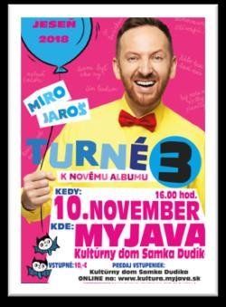 Miro Jaroš - koncert pre deti Kedy? 10.11. 2018 o 16:00 hod. Koncert obľúbeného speváka a šoumena Mira Jaroša.