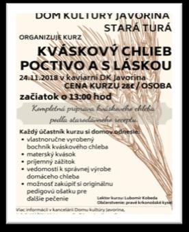 2018 o 13:00 hod. Kde? Kaviareň Domu kultúry Javorina, Stará Turá Dom kultúry Javorina Stará Turá organizuje kurz - Kváskový chlieb s láskou.