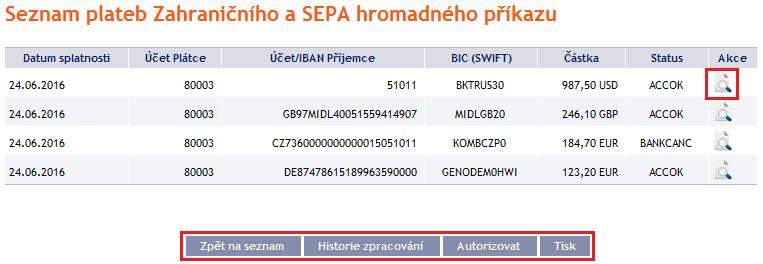 autorizace (viz část I. Uživatelské příručky). Průběh zpracování si zobrazíte tlačítkem Historie zpracování (viz bod 3.4.). Zobrazené údaje lze vytisknout tlačítkem Tisk (viz bod 3.3.). V detailu položky se tlačítkem Zpět můžete vrátit na úvodní seznam položek Zahraničního hromadného příkazu a/nebo SEPA hromadného příkazu.