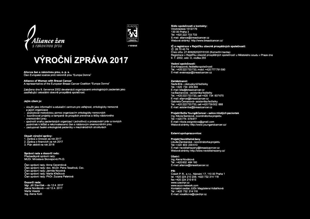 Jejím cílem je: - sloužit jako informační a edukační centrum pro veřejnost, onkologicky nemocné a jejich organizace - poskytovat metodickou pomoc organizacím onkologicky nemocných - koordinovat