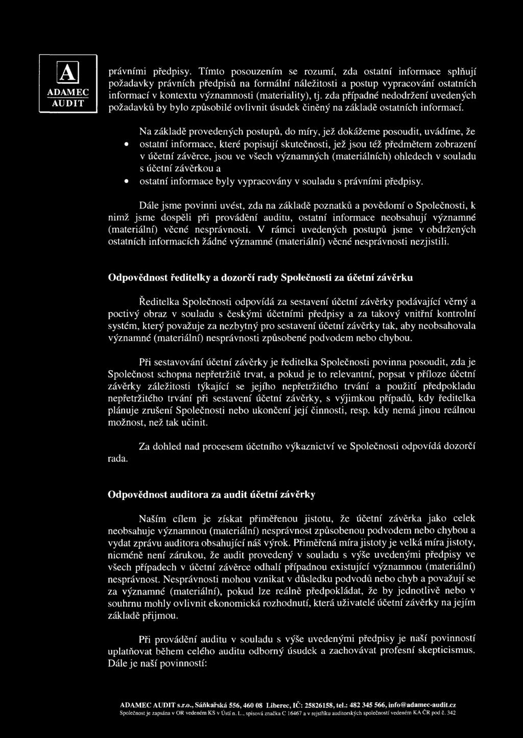 zda případné nedodržení uvedených požadavků by bylo způsobilé ovlivnit úsudek činěný na základě ostatních informací.