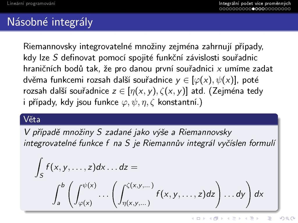 Riemannovsky integrovatelné množiny zejména zahrnují případy, kdy lze S definovat pomocí spojité funkční závislosti souřadnic hraničních bodů tak, že pro danou první souřadnici x umíme zadat dvěma