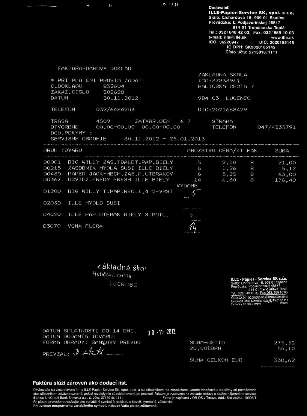 yj- I, c, - r y Dodávateľ: ILLE-Papier-Service SK, spol. s r.o. Sídlo: Lichardova 16, 909 01 Skalica Prevádzka: L. Podjavorinskej 455/7 914 01 Trenčianska Teplá Tel.