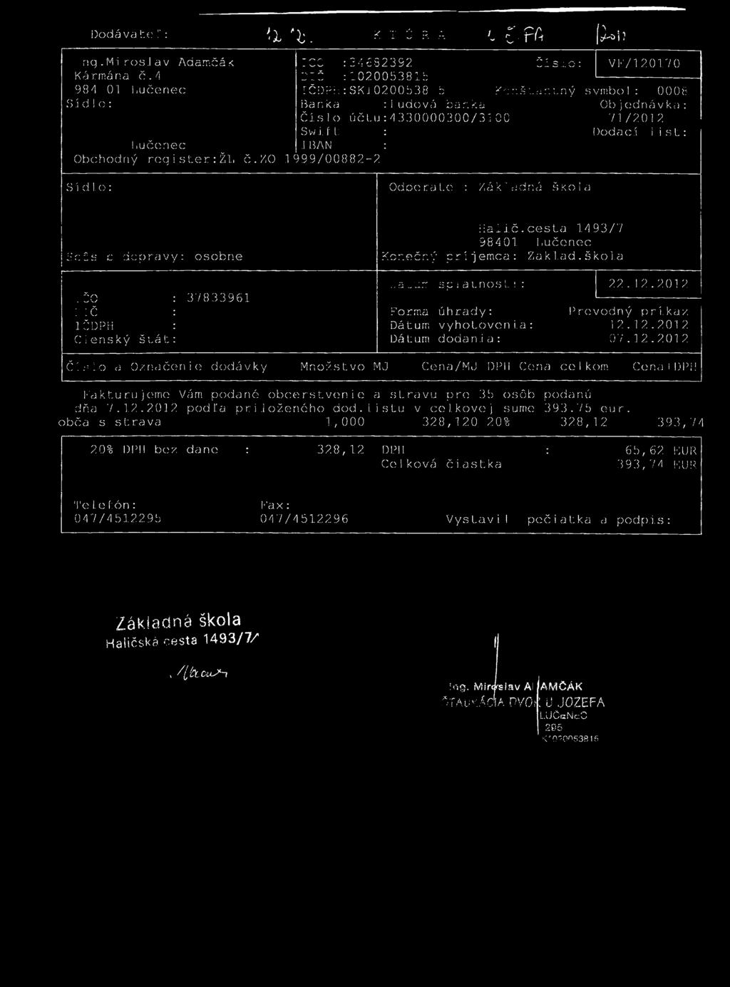 D odávateľ: ',1 '1. * T 0 S A L ' f A p-ol? n q. M :i r o s.1a v Ad am č á < ICC : 34 č 82392 Čís.:.o: V K /12 017 0 Kármána č.a ľ I Č : 102005381b 98 4 01 rčdpi:: SK i 0200 b 38 b K c r: š..a r.