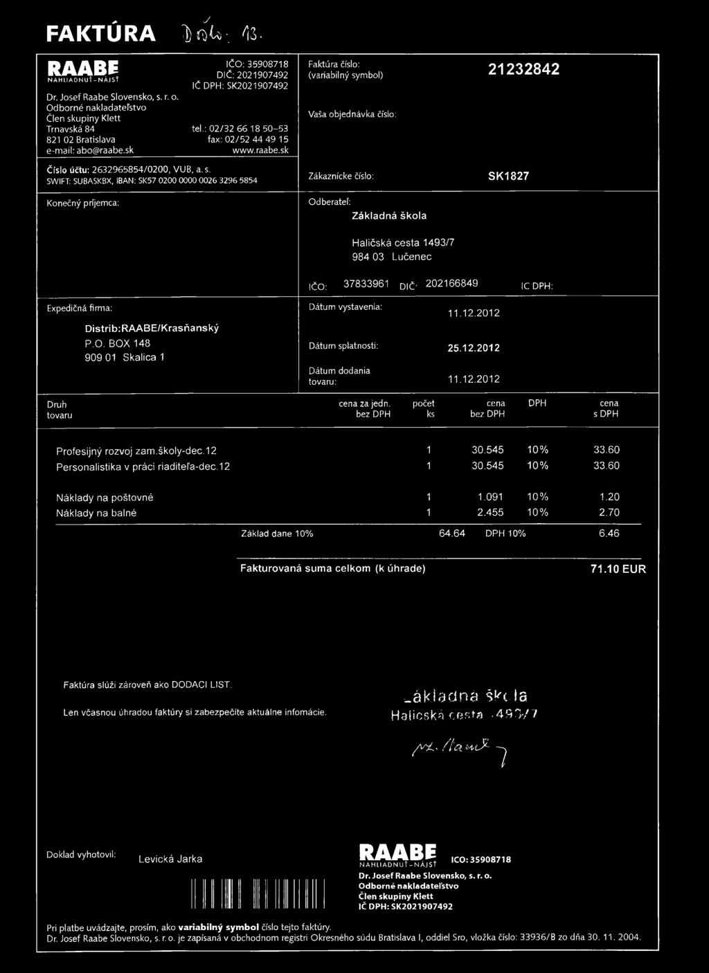 FAKTÚRA W-U'. 43 RAABE NAHLIADNUŤ-NÁJSŤ Dr. Josef Raabe Slovensko, s. r. o. Odborné nakladateľstvo Člen skupiny Klett Trnavská 84 821 02 Bratislava e-mail: abo@raabe.