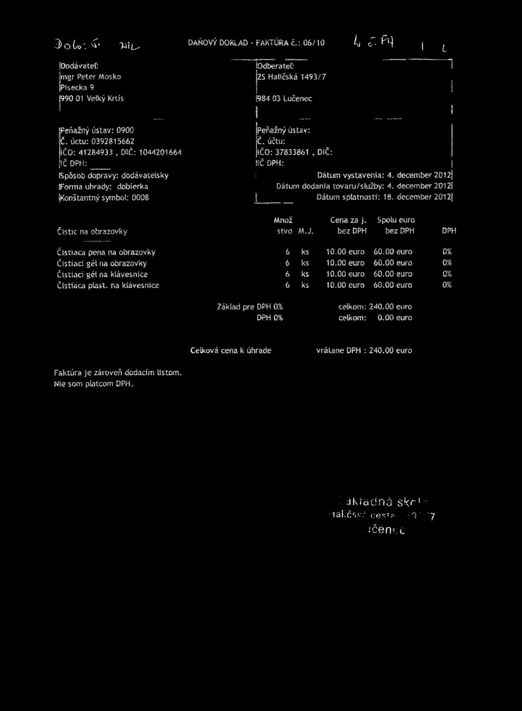 dobierka {Konštantný symbol: 0008 DAŇOVÝ DOKLAD - FAKTÚRA č : 06/10 ^ <T- t y j ^ B d S ra ts 1 IZS Haličská 1493/7 1 \ :j 1 1984 03 í s (Peňažný ústav: I ÍL.