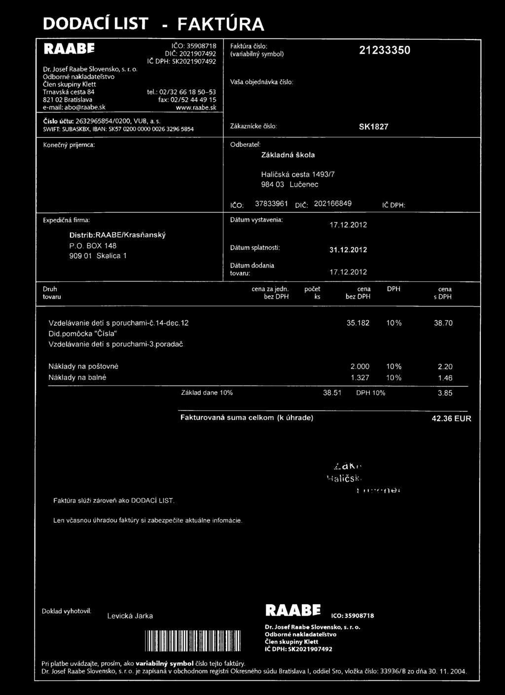 DODACÍ LIST - FAKTÚRA RAABE Dr. Josef Raabe Slovensko, s. r. o. Odborné nakladateľstvo Člen skupiny Klett Trnavská cesta 84 821 02 Bratislava e-mail: abo@raabe.