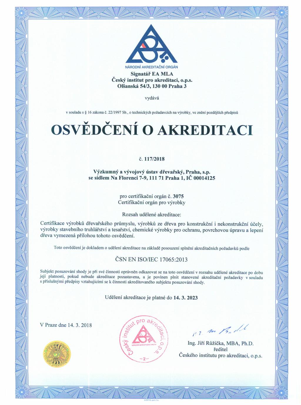 Signatář EA MLA Český institut pro akreditaci, o.p.s. Olšanská 54/3, 130 00 Praha 3 ydáá souladu s 16 zákona Č. 22/1997 Sb.