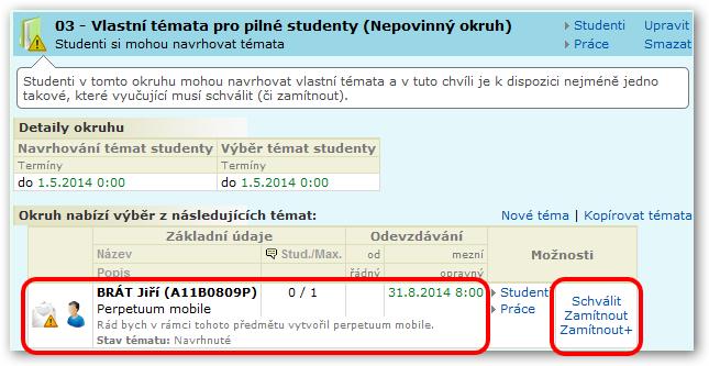 3.5.5 Témata navržená studenty 3.5.5 Témata navržená studenty Pokud umožníte studentům, aby si v nějakém okruhu navrhovali vlastní témata, musíte pak tato navržená témata studentům schválit či vrátit návrh k přepracování.