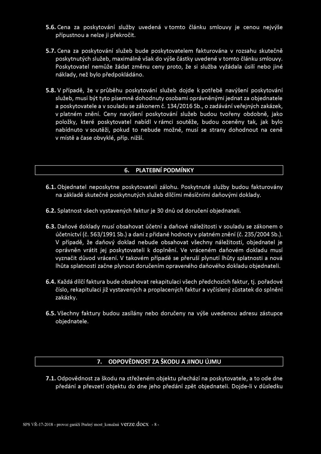 5.6. Cena za poskytování služby uvedená v tomto článku smlouvy je cenou nejvýše přípustnou a nelze ji překročit. 5.7.