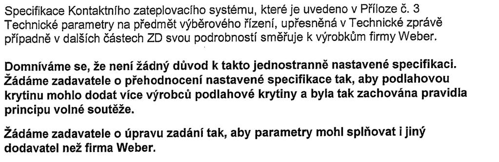 Dotaz č. 12 Odpověď zadavatele na dotaz č. 12: Projektantem byl co nejvíce specifikován materiál odolávající povětrnostním vlivům.