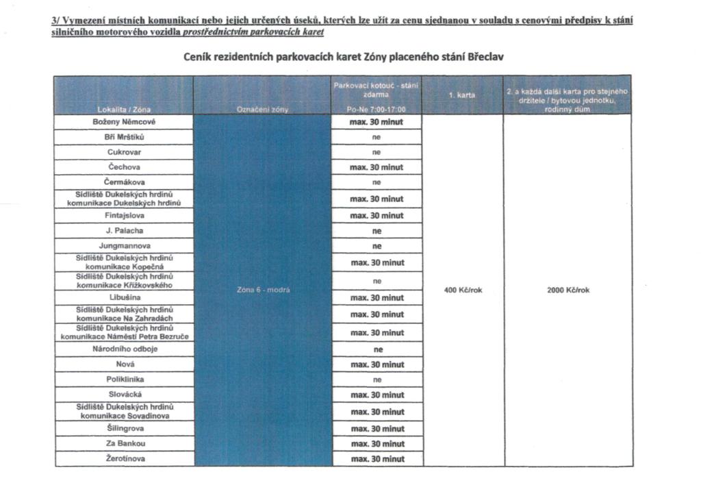 3/ Vymezení místních komunikací bo jejich určených úseku, ktench lze užit i* cenu sjednanou v souladu s cenovými předpisy k stání silničního motorového vozidla prostřednictvím parkovacích karet Ceník