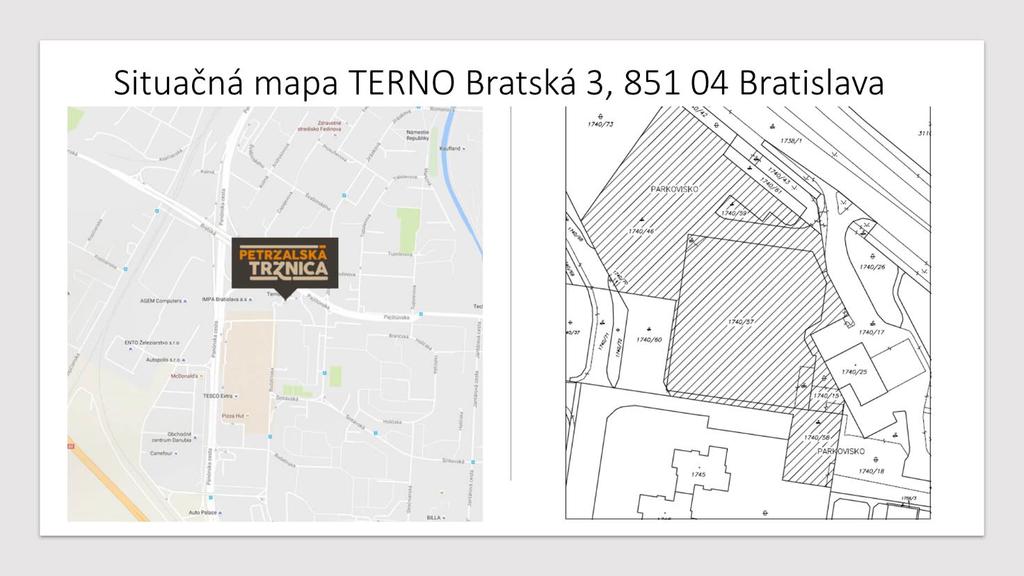INVESTIČNÝ ZÁMER projekt PETRŽALSKÁ TRŽNICA 1. Východzia situácia Spoločnosť Terno Real Estate s.r.o., ako jediný vlastník nehnuteľnosti a priľahlých pozemkov na Bratskej ul. č.3.