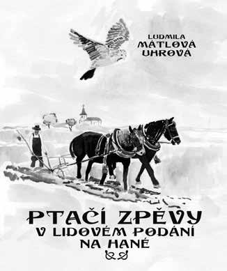 6/18 Kojetínský zpravodaj Publikace z Kojetína o Kojetíně Ptačí zpěvy v lidovém podání na Hané Autor: Ludmila Mátlová-Uhrová Vydavatel: MěKS Kojetín Editor: Milan Zahradník Ilustrace: Jiřina