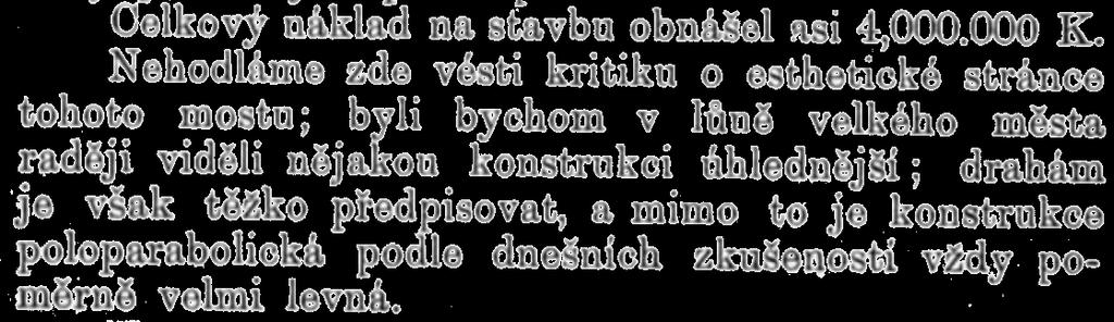 Výroba a dodávka ocelových konstrukcí byla zajištěna z mostáren Bratří Prášilů, První Českomoravské strojírny a Pražské akciové strojírny. Výtoňské předpolí zajišťovaly Těšínské železárny.