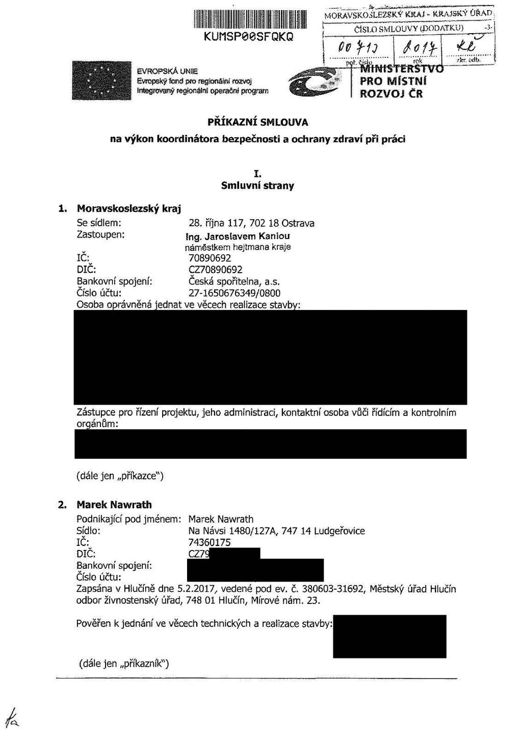 Pr _^*j kí» * i* '<s" MORAVSKOáLEZSKÝ KRAJ - KRAJSKÝ ÚftAg ; CÍSLoliMLOUVY (DODATKU) -3- L -....._, PRIKAZNI SMLOUVA na výkon koordinátora bezpečnosti aochrany zdraví při práci I. Smluvní strany 1.