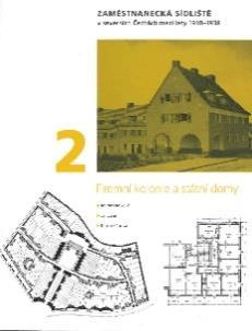 Zaměstnanecká sídliště v severních Čechách mezi léty 1918-1938. 2. díl. Firemní kolonie a státní domy Pavlíková, Marta; Bureš, Jiří; Hájková, Lenka 1.vyd.