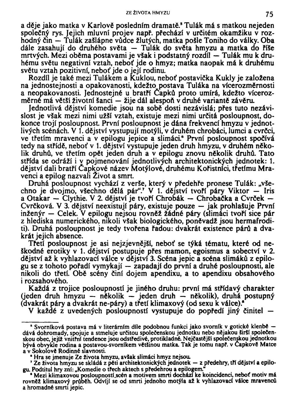 ZE ŽIVOTA HMYZU 75 a děje jako matka v Karlově posledním dramatě.' Tulák má s matkou nejeden společný rys. Jejich mluvní projev např.