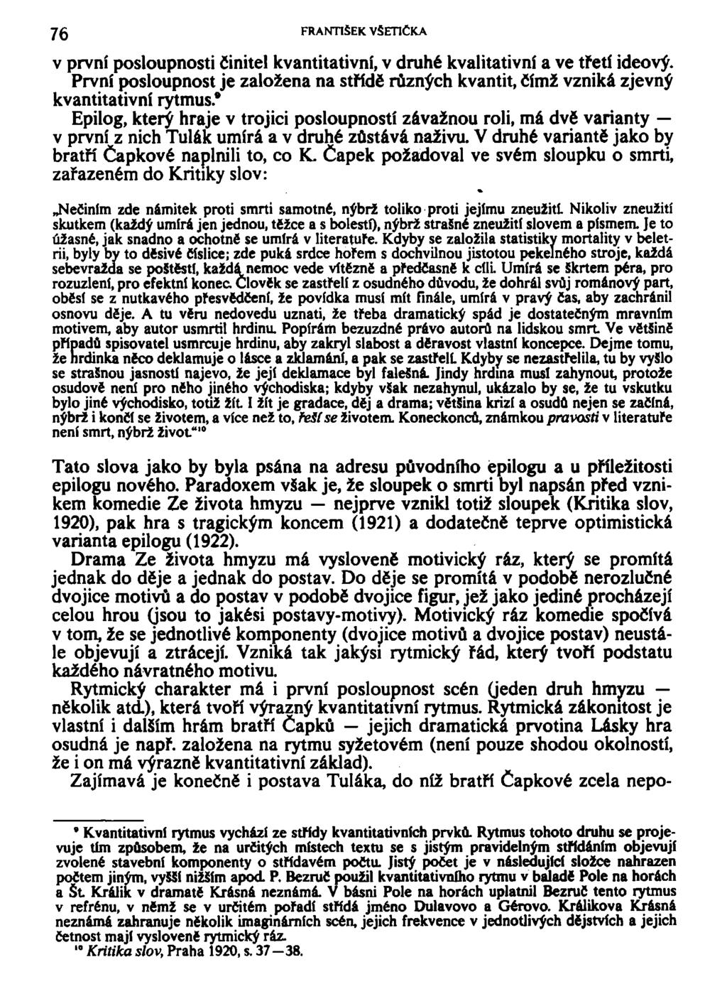 76 FRANTIŠEK VSETIČICA v první posloupnosti činitel kvantitativní, v druhé kvalitativní a ve třetí ideový.