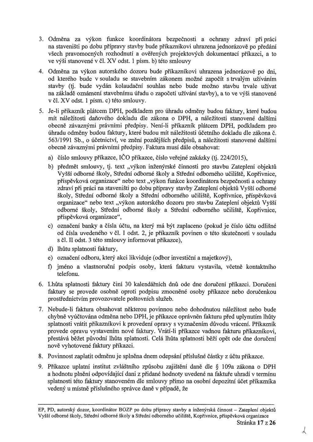 . dměn z výkn funkce krdinátr bezpečnsti chrny zdrv při práci n stveništi p dbu př prvy stvby bude př kzn kvi uhrzen jednrázvě p předán všech prvmcných rzhdnut věřených prjektvých dkumentc př kzci, t