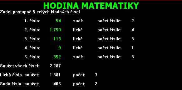 Na dalším řádku políčkových souřadnic je od levého okraje text Zadej postupně 5 celých kladných čísel. Na dalších řádcích se postupně zadávají jednotlivá čísla.