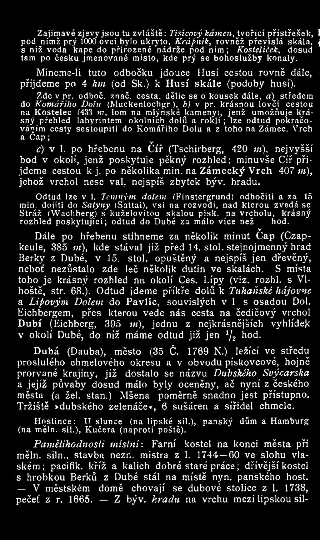 cesta, dělíc se o kousek dále, a \ středem do Komářího Dolu (Muckenlochgr ), h) v př.