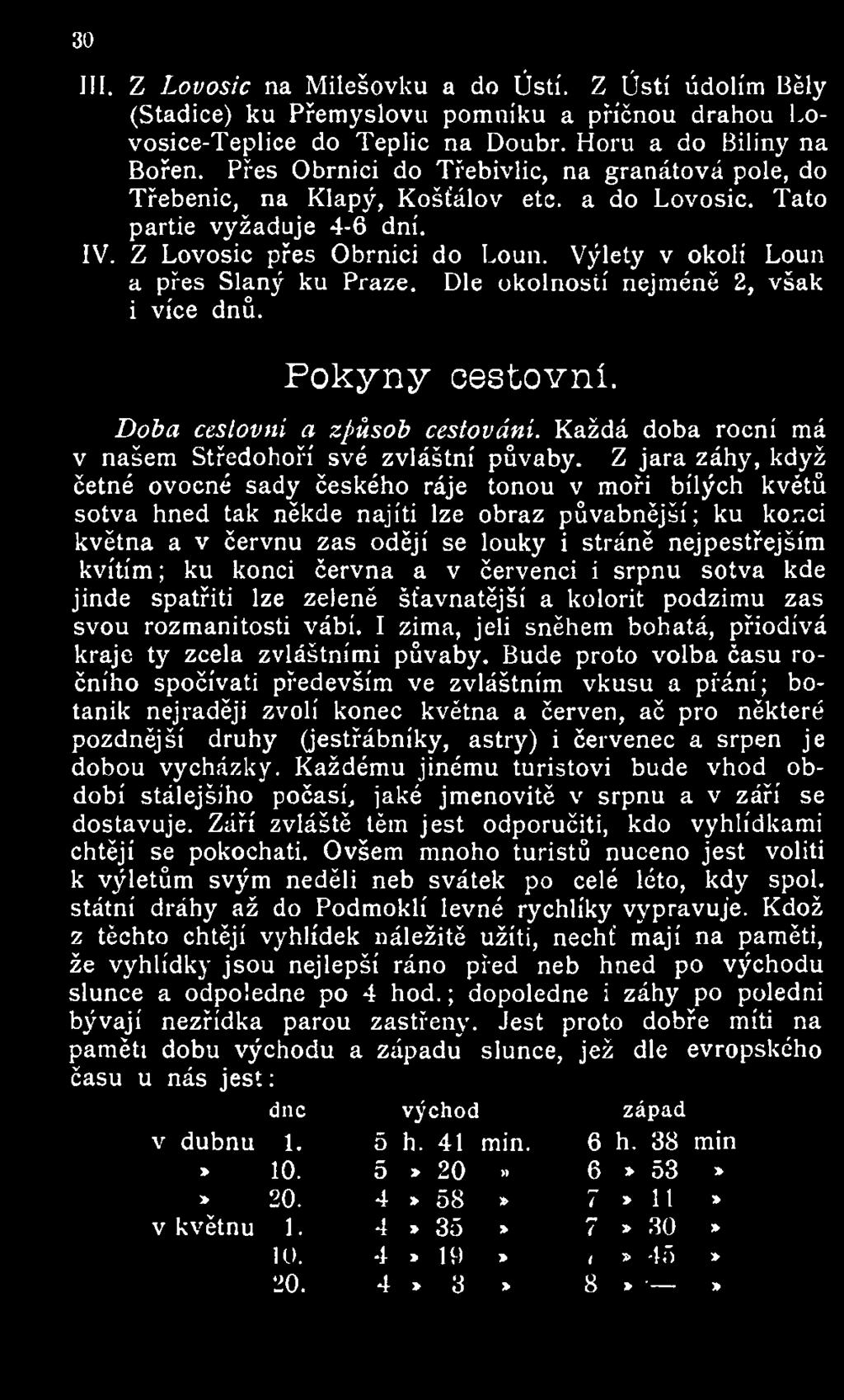 30 III. Z Lovosic na Milešovku a do Ústí. Z Ústí údolím Běly (Stadice) ku Přemyslovu pomníku a příčnou drahou Lovosice-Teplice do Teplic na Doubr. Horu a do Biliny na Bořen.