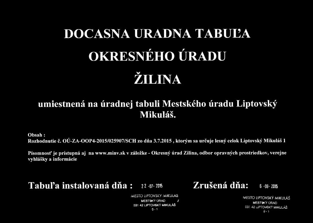 sk v záložke - Okresný úrad Žilina, odbor opravných prostriedkov, verejne vyhlášky a informácie Tabuťa instalovaná dňa : 22-07-206