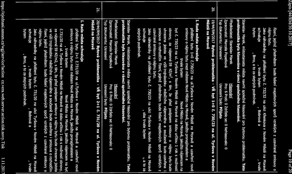 Zápis [44/RM!30.10.20t7] Page 10 of2o řízení, jejímž předmětem bude řešení majetkových sporů vzniklých z uzavírané smlouvy o nájmu bytu. Jako náhradníky na přidělení bytu č.