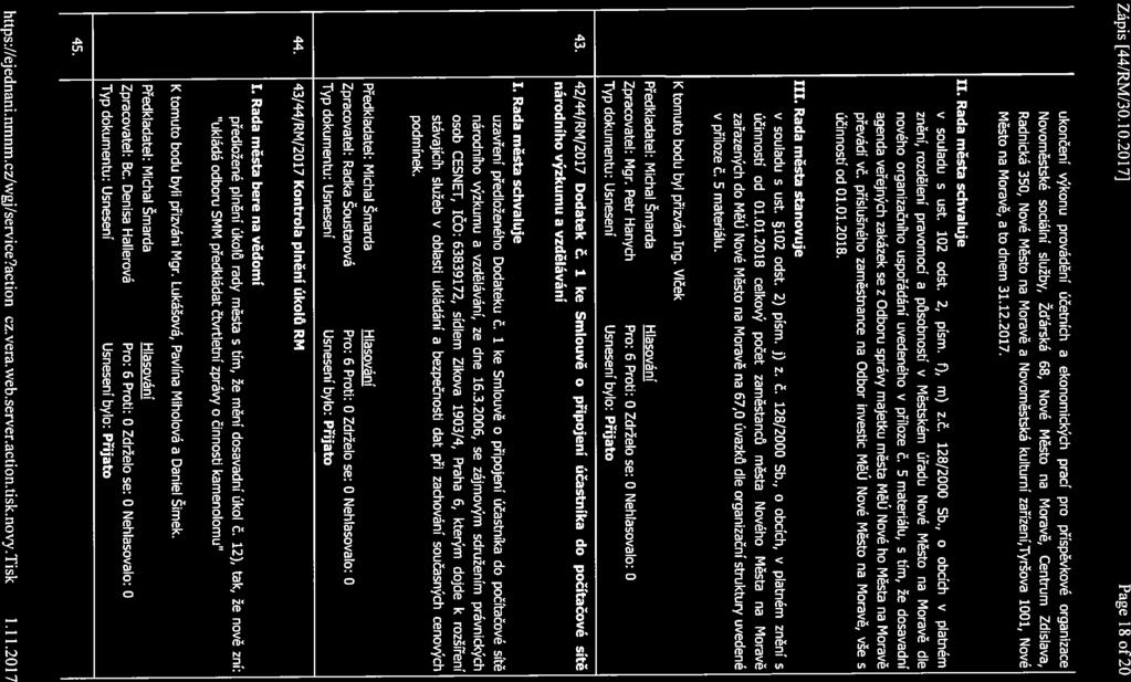 Zápis [44/RM/30.10.2017] Page 18 of2o ukončení výkonu provádění účetních a Novoměstské sociální služby, Žd árská Radnická 350, Nové Město na Moravě a Město na Moravě, ato dnem 31.12.2017. ekonomických prací pro příspěvkové organizace 68, Nové Město na Moravě, Centrum Zdislava, Novoměstská kulturní zařízení,tyršova 1001, Nové I v souladu s ust.