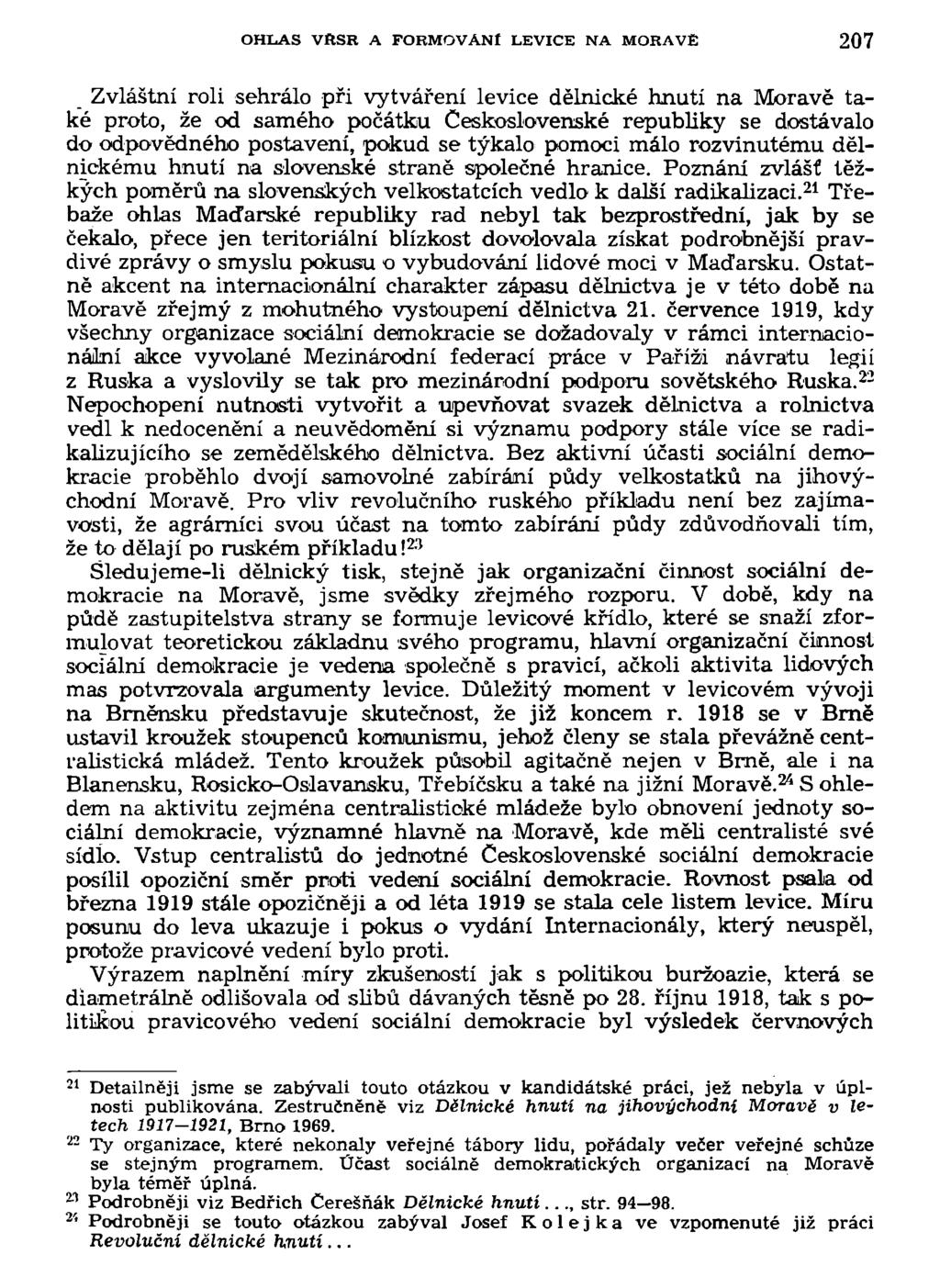 OHLAS VRSR A FORMOVANÍ LEVICE NA MORAVĚ 207 Zvláštní roli sehrálo při vytváření levice dělnické hnutí na Moravě také proto, že od samého počátku Československé republiky se dostávalo do odpovědného