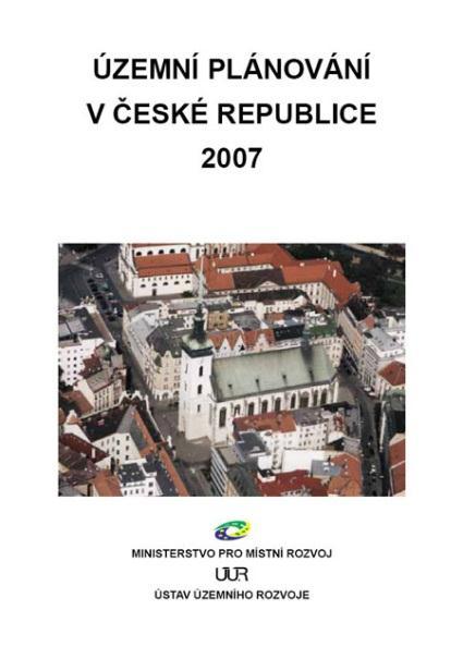 Publikační činnost ÚÚR I. Územní plánování v ČR ÚZEMNÍ PLÁNOVÁNÍ V ČR Ve smyslu nového stavebního zákona č. 183/2006 Sb.