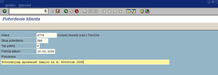 Nevyplnené pole Skupina potvrdenia reprezentuje potvrdenie správnosti za skupinu všetky ostatné výkazy.