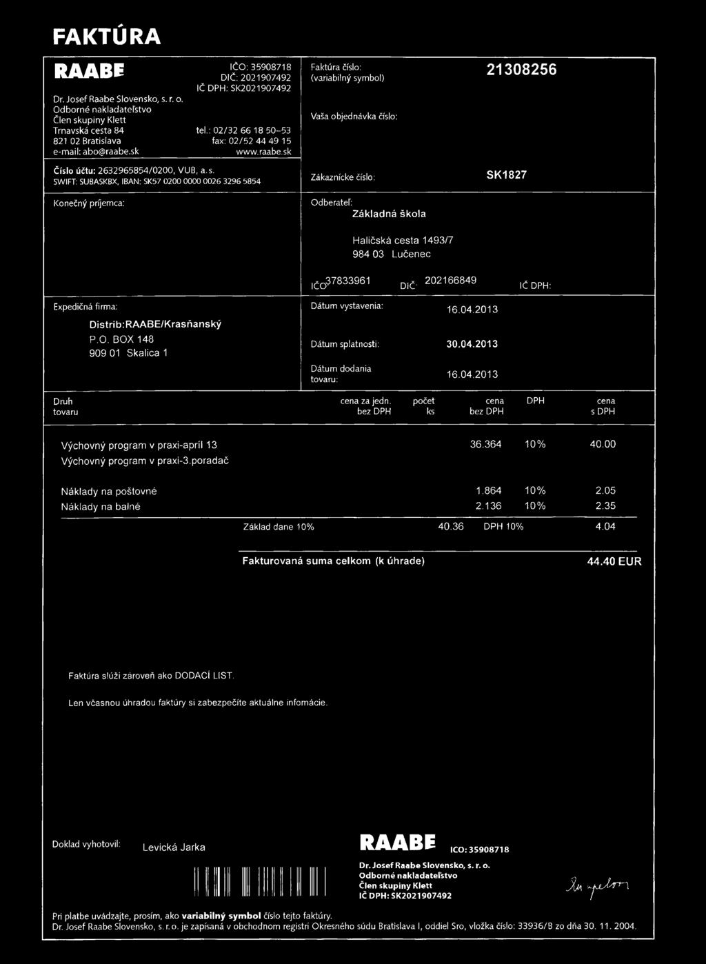 FAKTÚRA RAABE Dr. Josef Raabe Slovensko, s. r. o. Odborné nakladateľstvo Člen skupiny Klett Trnavská cesta 84 821 02 Bratislava e-mail: abo@raabe.
