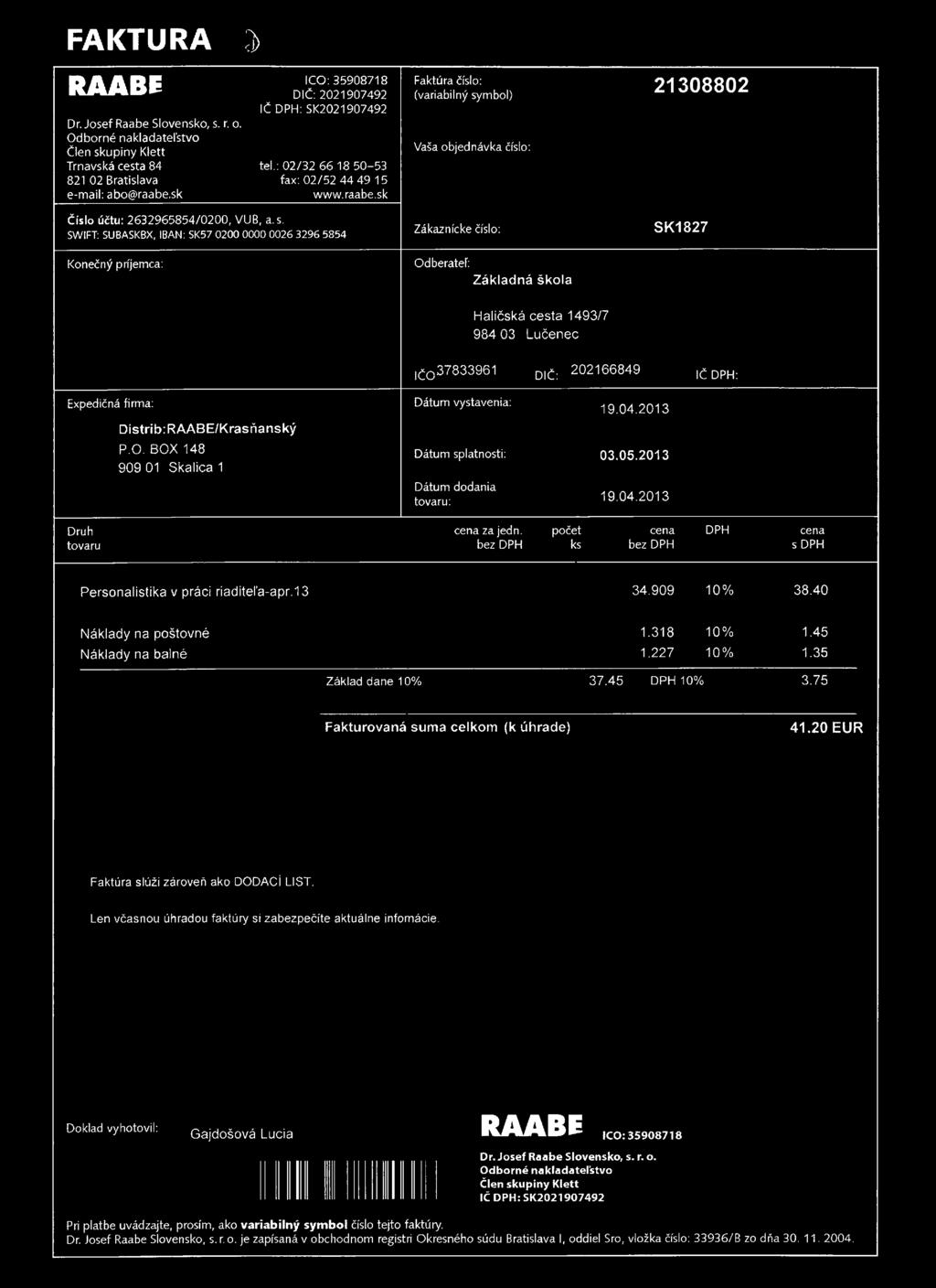FAKTURA 3) RAABE Dr. Josef Raabe Slovensko, s. r. o. O dborné nakladateľstvo Člen skupiny Klett Trnavská cesta 84 821 02 Bratislava e-mail: abo@raabe.