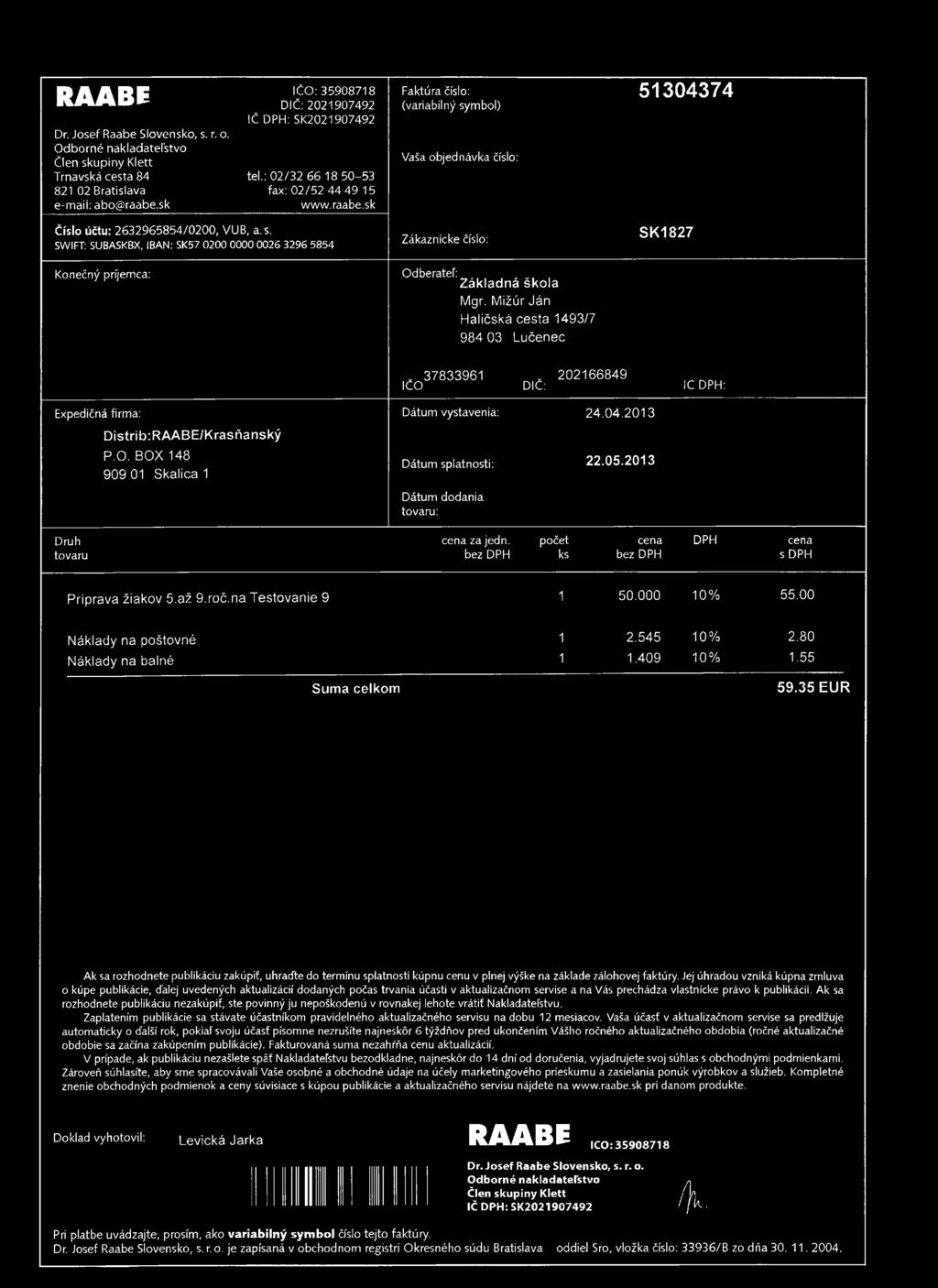 RAABE Dr. Josef Raabe Slovensko, s. r. o. Odborné nakladateľstvo Člen skupiny Klett Trnavská cesta 84 821 02 Bratislava e-maii: abo@raabe.
