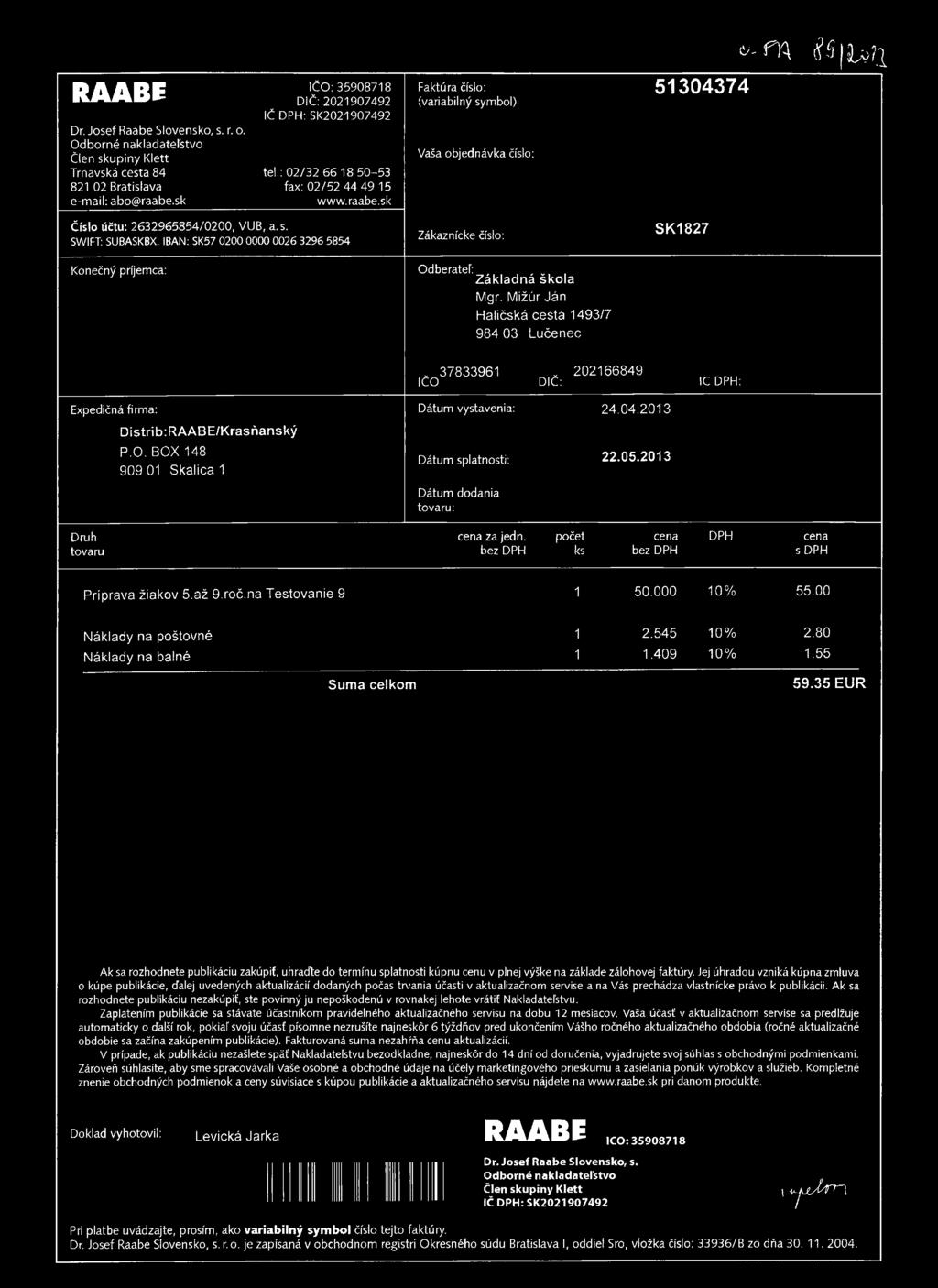 v-fy\ «ÿiî IŠU>7.1 RAABE Dr. Josef Raabe Slovensko, s. r. o. Odborné nakladateľstvo Člen skupiny Klett Trnavská cesta 84 821 02 Bratislava e-mail: abo@raabe.
