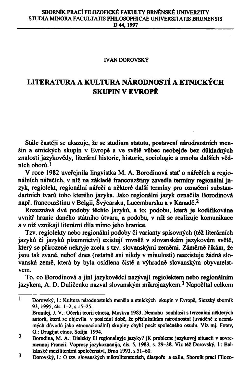 SBORNÍK PRACÍ FILOZOFICKÉ FAKULTY BRNĚNSKÉ UNIVERZITY STUDIA MINORA FACULTATIS PHILOSOPHICAE UNIVERSITATIS BRUNENSIS D44,1997 IVAN DOROVSKÝ LITERATURA A KULTURA NÁRODNOSTÍ A ETNICKÝCH SKUPIN V EVROPĚ