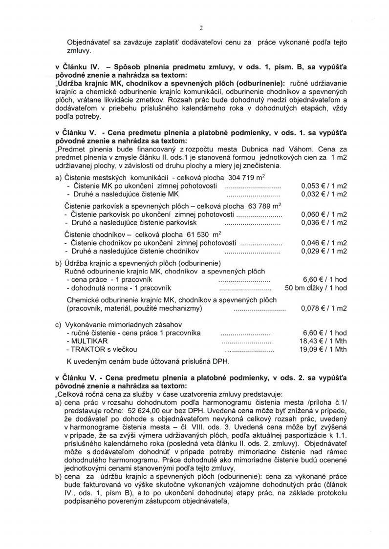 2 Objednávateľ sa zaväzuje zalatiť zmluvy. ddávateľvi cenu za ráce vyknané dľa tejt v Článku IV. - Sôsb lnenia redmetu zmluvy, v ds. 1, ísm.